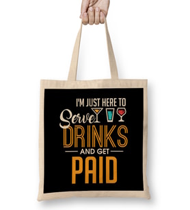 I m Just Here To Serve Drinks & Get Paid Bartender Bez Çanta Uzun Saplı