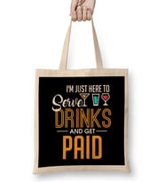 I m Just Here To Serve Drinks & Get Paid Bartender Bez Çanta Uzun Saplı