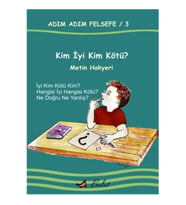 Kim İyi Kim Kötü? / Adım Adım Felsefe 3.Kitap
