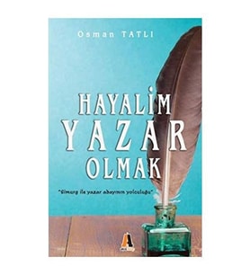 Hayalim Yazar Olmak- Osman Tatlı