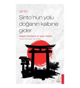 Şinto-Şinto’nun Yolu Doğanın Kalbine Gider