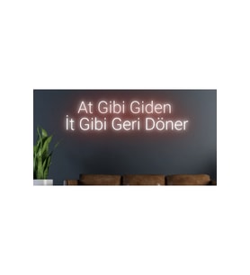 At Gibi Giden İt Gibi Döner Yazılı Neon Tabela