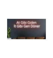 At Gibi Giden İt Gibi Döner Yazılı Neon Tabela