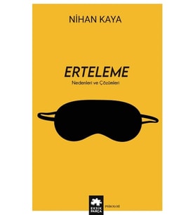 Erteleme Nedenleri Çözümleri Nihan Kaya Eksik Parça