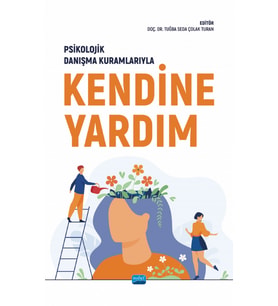 Psikolojik Danışma Kuramlarıyla KENDİNE YARDIM