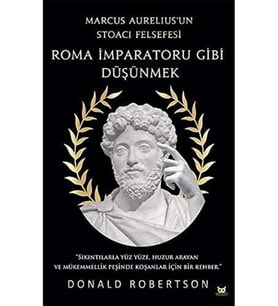 İmparatoru Gibi Düşünmek: Marcus Aurelius'un Stoacı Felsefesi