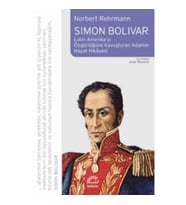 Simon Bolivar: Latin Amerika'yı Özgürlüğe Kavuşturan Adamın Hayat Hikayesi