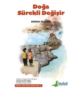 Doğa Ana’nın Dersleri-2- Doğa Sürekli Değişir