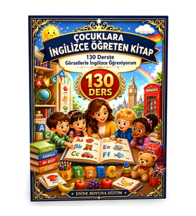 ÇOCUKLARA İNGİLİZCE ÖĞRETEN KİTAP – 130 DERSTE GÖRSELLERLE İNGİLİZCE ÖĞRENİYORUM