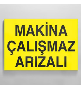 Makina Çalışmaz Arızalı Uyarı Levhası 30x40cm (Karışık)