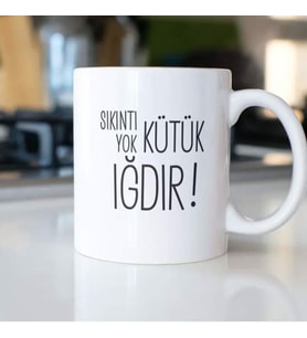 SIKINTI YOK KÜTÜK IĞDIR KUPA BARDAK