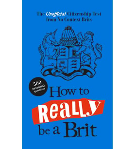 How To Really Be A Brit: The Unofficial Citizenship Test (Krem)