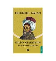 Evliya Çelebinin Izinde Şehirlerimiz - Ertuğrul Taylan