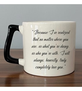 Because I ve Realized That No Matter Baskılı Siyah Kulplu D Kupa (Beyaz)