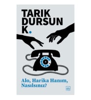 Alo, Harika Hanım, Nasılsınız?