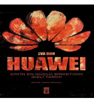 Huawei – Çin’in En Güçlü Şirketinin Gizli Tarihi