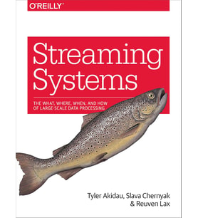 Streaming Systems: The What, Where, When, And How Of Large-Scale Data Processing