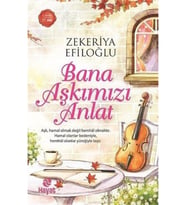 Bana Aşkımızı Anlat Zekeriya Efiloğlu