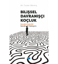 BİLİŞSEL DAVRANIŞÇI KOÇLUK - Kendini Fark Et! Kendin Ol Yaklaşımı