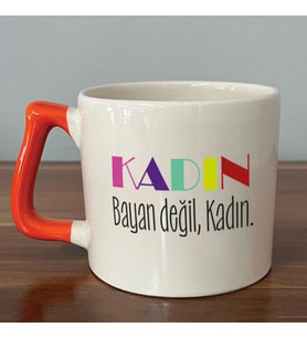 Kadın Bayan Değil Baskılı Kadınlar Günü Turuncu Kulplu D Kupa