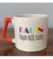 Kadın Bayan Değil Baskılı Kadınlar Günü Turuncu Kulplu D Kupa