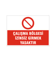 Çalışma bölgesi izinsiz girmek yasaktır, isg uyarı levhası