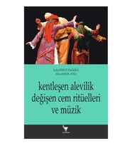 Kentleşen Alevilik Değişen Cem Ritüelleri Ve Müzik