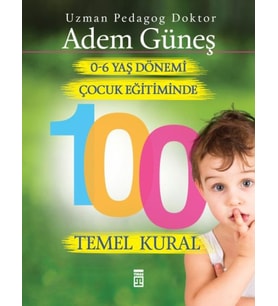 0 6 Yaş Dönemi Çocuk Eğitiminde 100 Temel Kural