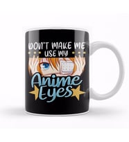 Don t Make Me Use My Anime Eyes Cute Kawaii Girl Kupa Bardak Porselen
