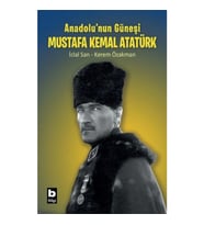 Anadolu’nun Güneşi Mustafa Kemal Atatürk