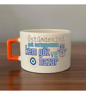 Üstümdekini Çok Sormuşsunuz Baskılı Turuncu Kulplu C Fincan