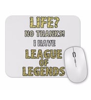 Life No Thanks I have League of Legends Mouse Pad.jpg