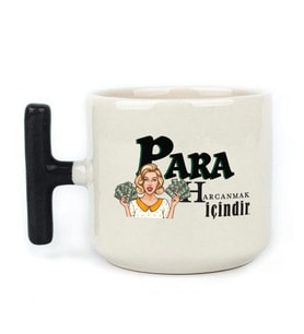 Para Harcamak İçindir Baskılı Siyah Kulplu T Kupa