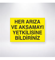 Her Arıza ve Aksamayı Yetkilisine Bildiriniz 21x28 Arkası Yapışkanlı Levha