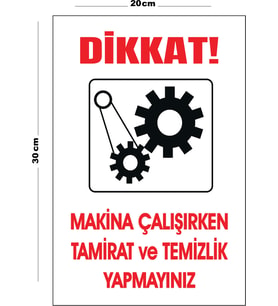 Metal Dikkat Makina Çalışırken Tamirat Ve Temizlik Yapmayınız 20cm x 30cm A4 Büyüklüğünde Uyarı