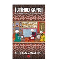 İçtihad Kapısı İslam Dünyasının Süren Ortaçağı Merdan Yanardağ