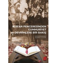 Kur’an Penceresinden Cumhuriyet ve Devrimlere Bir Bakış