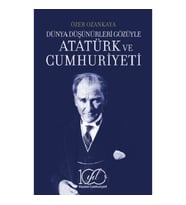 Dünya Düşünürleri Gözüyle Atatürk ve Cumhuriyeti