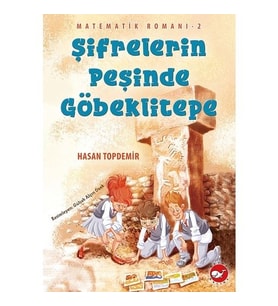 Hasan Topdemir in Matematik Romanı-2 Şifrelerin Peşinde Göbeklitepe 6 - 8 Yaş Çocuk Kitabı