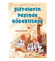 Hasan Topdemir in Matematik Romanı-2 Şifrelerin Peşinde Göbeklitepe 6 - 8 Yaş Çocuk Kitabı