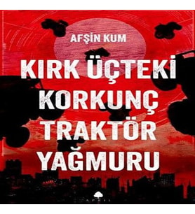 Kırk Üçteki Korkunç Traktör Yağmuru