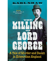 The Killing Of Lord George: A Tale Of Murder And Deceit In Edwardian England