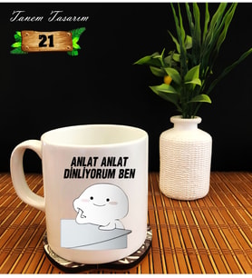 Tanem Anlat Anlat Dinliyorum Ben - Porselen Kupa