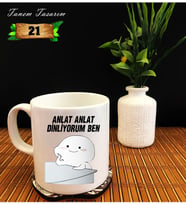 Tanem Anlat Anlat Dinliyorum Ben - Porselen Kupa