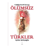 Cumhuriyeti Kuran Ölümsüz Türkler