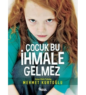 ÇOCUK BU İHMALE GELMEZ - MEHMET KURTOĞLU - NESİL YAYINLARI