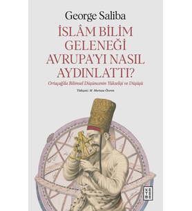 İslâm Bilim Geleneği Avrupa’yı Nasıl Aydınlattı? George Saliba