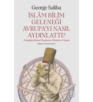 İslâm Bilim Geleneği Avrupa’yı Nasıl Aydınlattı? George Saliba