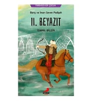 Barış ve İmarı Seven Padişah 2. Beyazıt