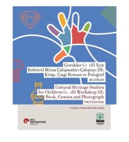 Çocuklar (0-18) İçin Kültürel Miras Çalışmaları Çalıştayı III: Kitap, Çizgi Roman ve Fotoğraf Bildir